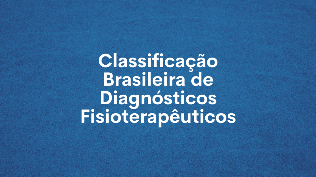 COFFITO lança Classificação Brasileira de Diagnósticos Fisioterapêuticos (CBDF) CREFITO 17